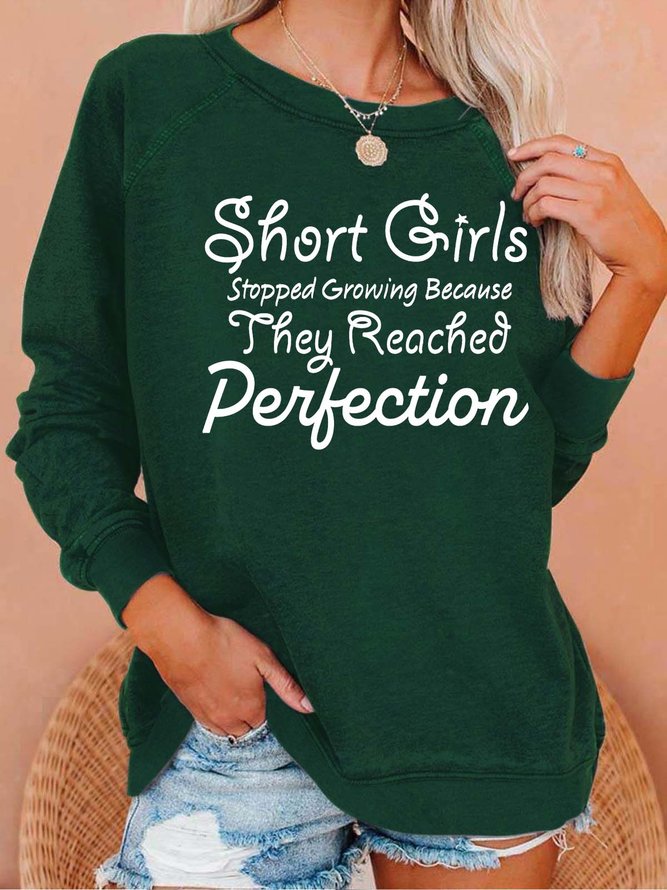 Women’s Short Girls Stopped Growing Because They Reached Perfection Loose Crew Neck Casual Sweatshirt