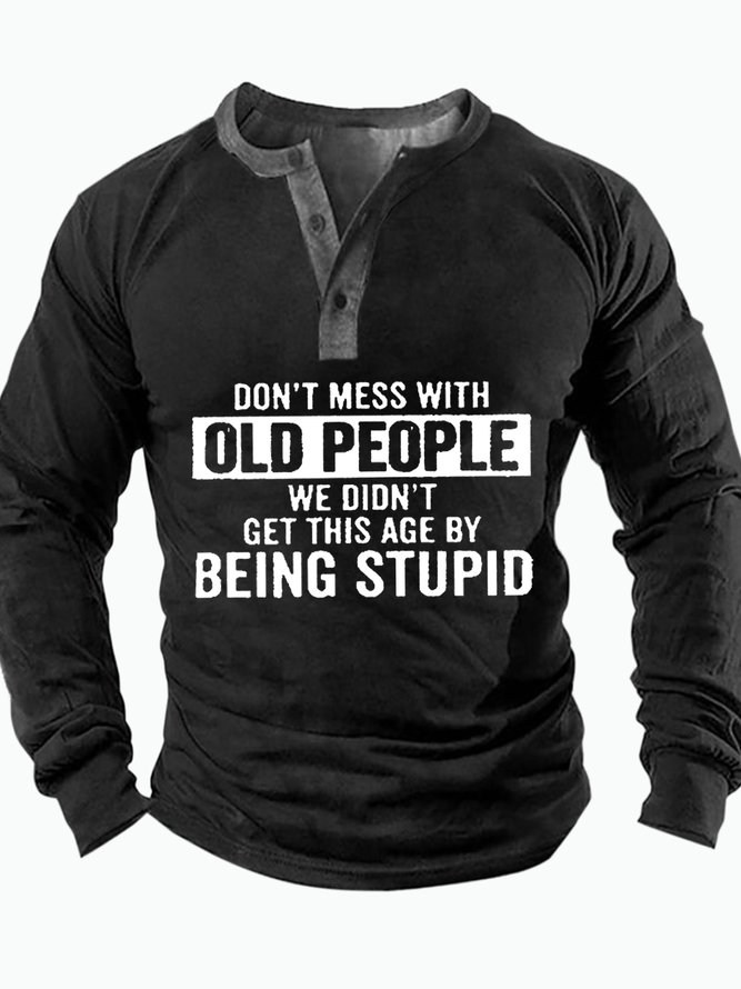 Men's Don't Mess With Old People We Didn’T Get This Age By Being Stupid Funny Print Regular Fit Text Letters Casual Half Turtleneck Top