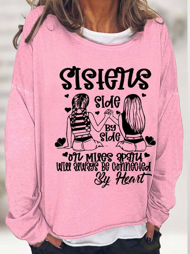 Women's Word Sisters Side By Side or Miles Apart Sisters Will Always be Connected By Heart Crew Neck Text Letters Sweatshirt
