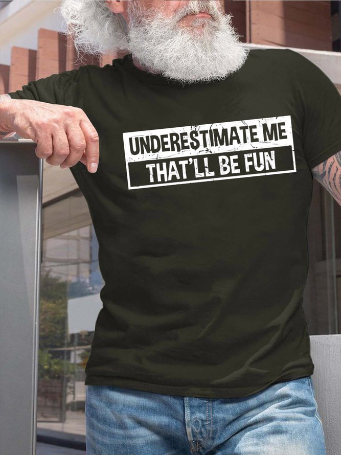 Men's Underestimate Me That Will Be Fun Funny Graphic Print Casual Cotton Text Letters T-Shirt