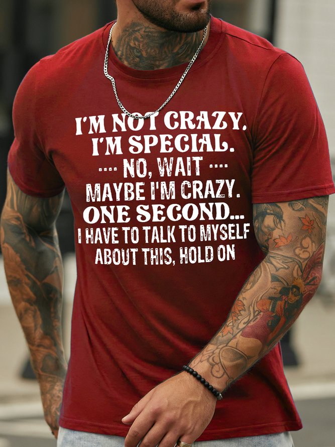 Men's I Am Not Crazy I Am Special No Wait Funny Graphic Print Text Letters Cotton Casual T-Shirt