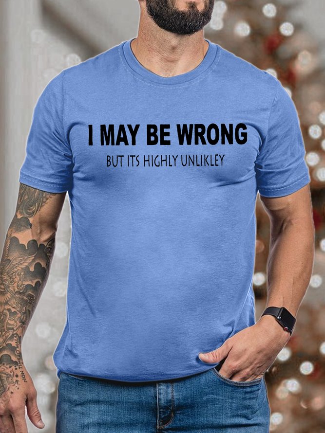 Men's I May Be Wrong But It's Highly Unlikley Funny Graphic Print Loose Text Letters Cotton Casual T-Shirt