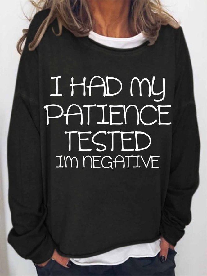 Women's Had My Patience Tested Negative Crew Neck Simple Text Letters Sweatshirt