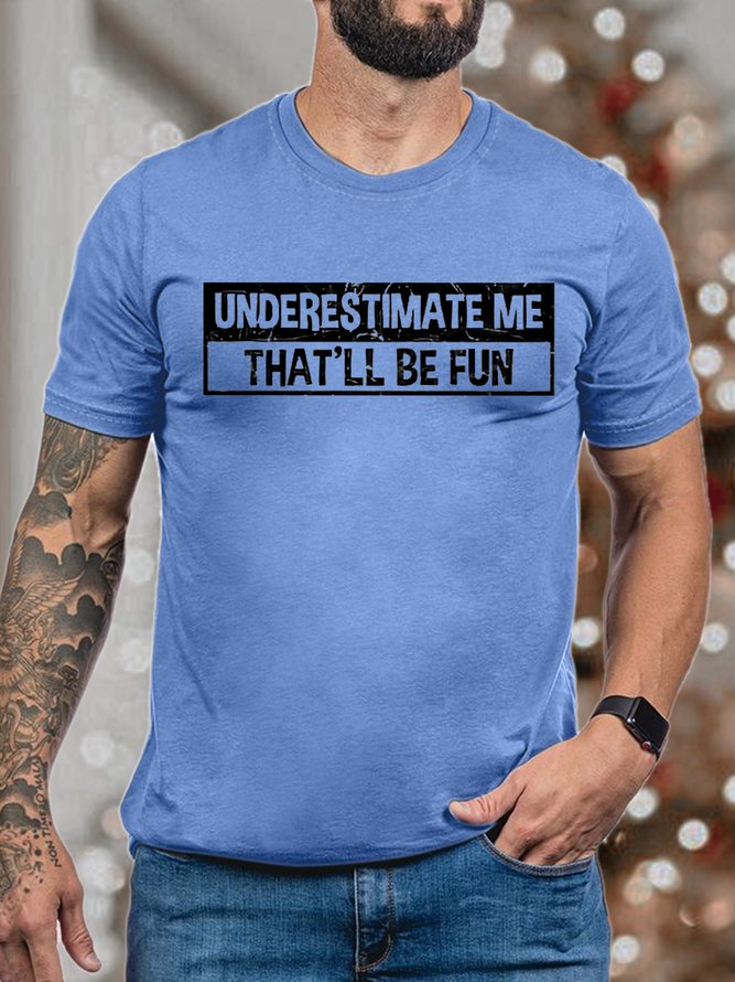 Men's Underestimate Me That Will Be Fun Funny Graphic Print Casual Cotton Text Letters T-Shirt