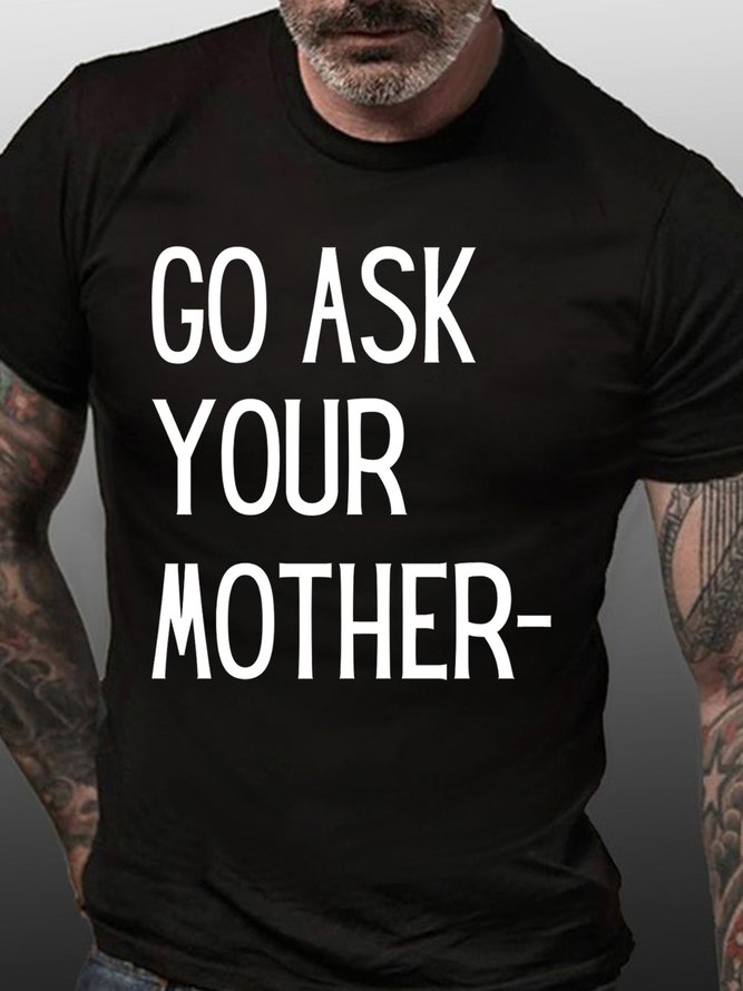 Lilicloth X Kat8lyst Funny Go Ask Your Mother Mens T-Shirt