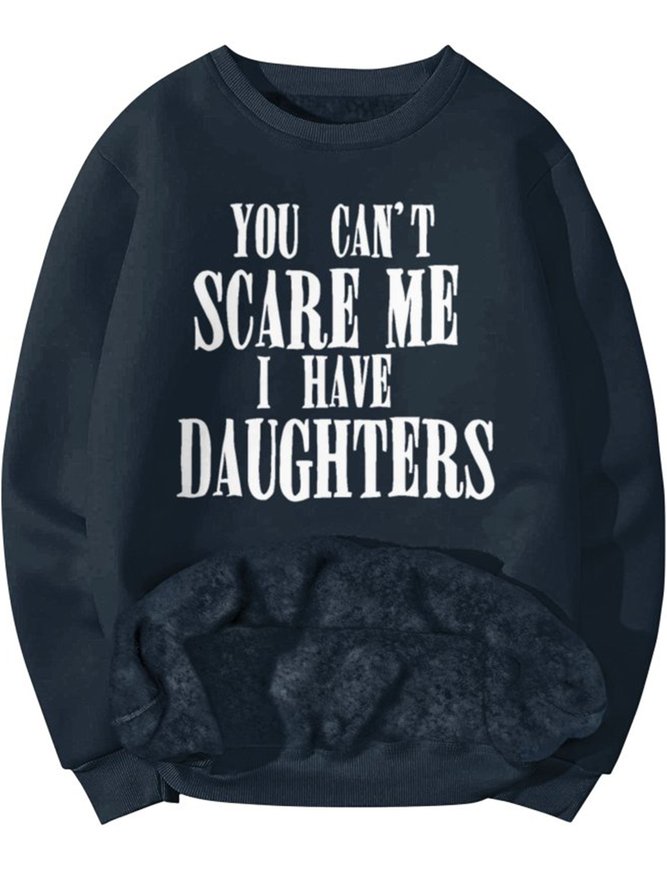 Men's You Can't Scare Me I Have Daughters Funny Graphic Print Text Letters Casual Crew Neck Sweatshirt With Fifties Fleece