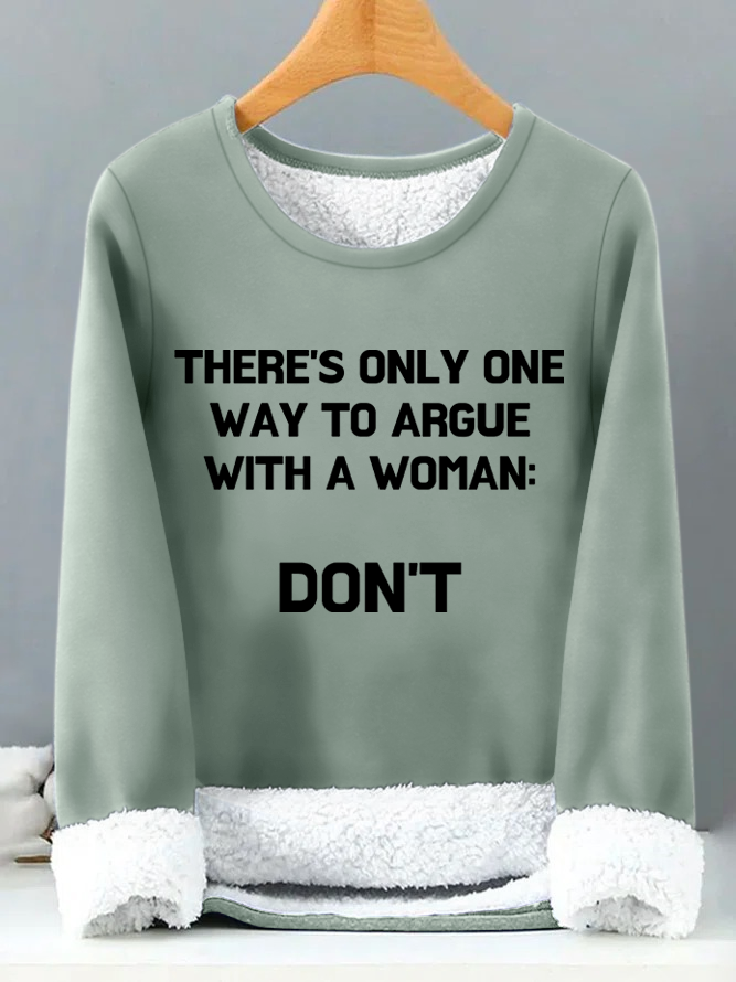 Lilicloth X Kelly Theres Only One Way To Argue With A Woman Womens Warmth Fleece Sweatshirt