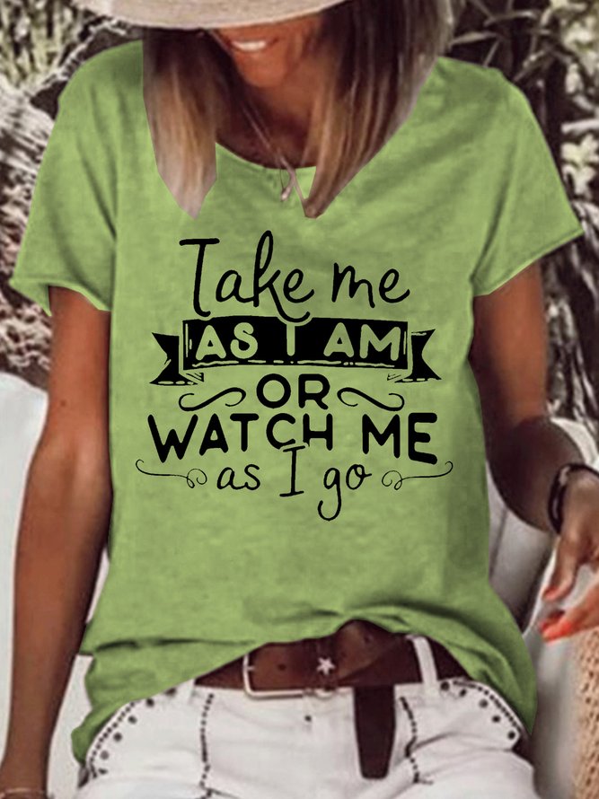 Women's Take Me As I Am Or Watch Me As I Go Casual T-Shirt