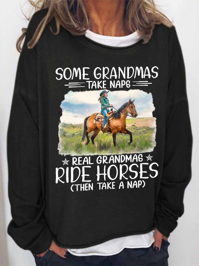 Women's Funny some grandmas take naps real grandmas ride horses then take a nap Text Letters Loose Sweatshirt