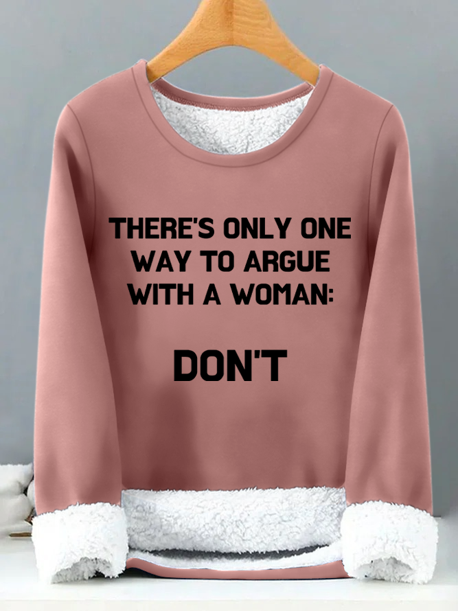 Lilicloth X Kelly Theres Only One Way To Argue With A Woman Womens Warmth Fleece Sweatshirt