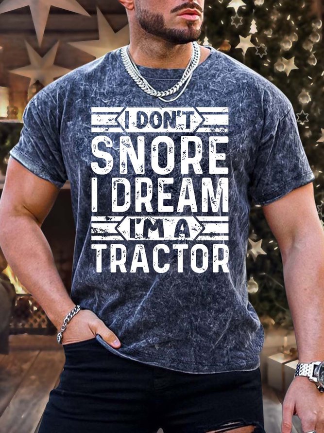 Men’s I Don’t Snore I Dream I’m A Tractor Casual Text Letters T-Shirt