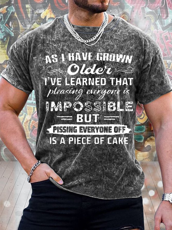Men's As I Have Grown Older I Have Learned That Pleasing Everyone Is Impossible Funny Print Loose Crew Neck Casual Text Letters T-Shirt