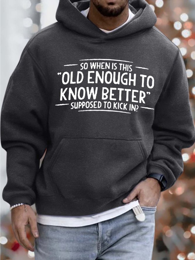 Men’s So When Is This Old Enough To Know Better Supposed To Kick In Text Letters Hoodie Casual Sweatshirt