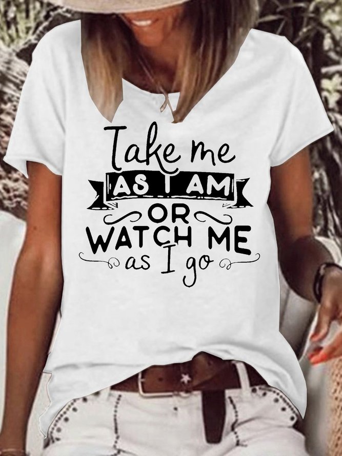 Women's Take Me As I Am Or Watch Me As I Go Casual T-Shirt
