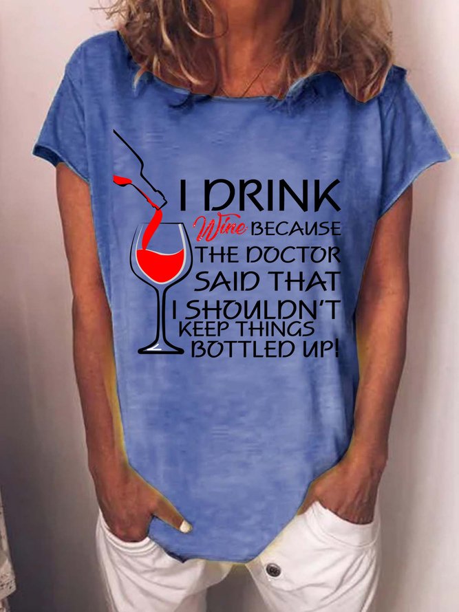 Lilicloth X Y Wine Lovers Sweatshirt I Drink Wine Because The Doctor Said That I Shouldn't Keep Things Bottled Up Womens T-Shirt