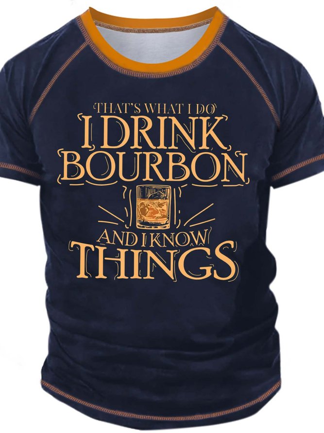 Men’s That’s What I Do I Drink Bourbon And I Know Things Text Letters Casual T-Shirt