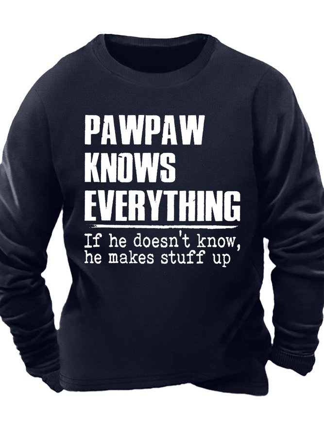 Men’s Pawpaw Knows Everything If He Doesn’t Know He Makes Stuff Up Casual Text Letters Sweatshirt