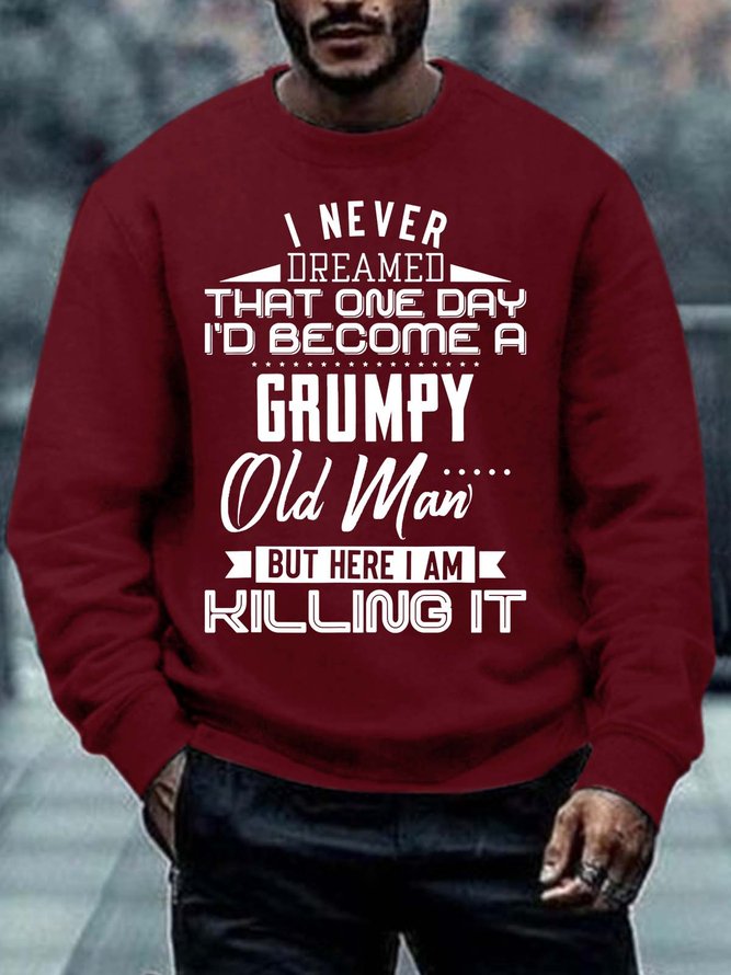 Men’s I Never Dreamed That One Day I’d Become A Grumpy Old Man Text Letters Regular Fit Casual Crew Neck Sweatshirt
