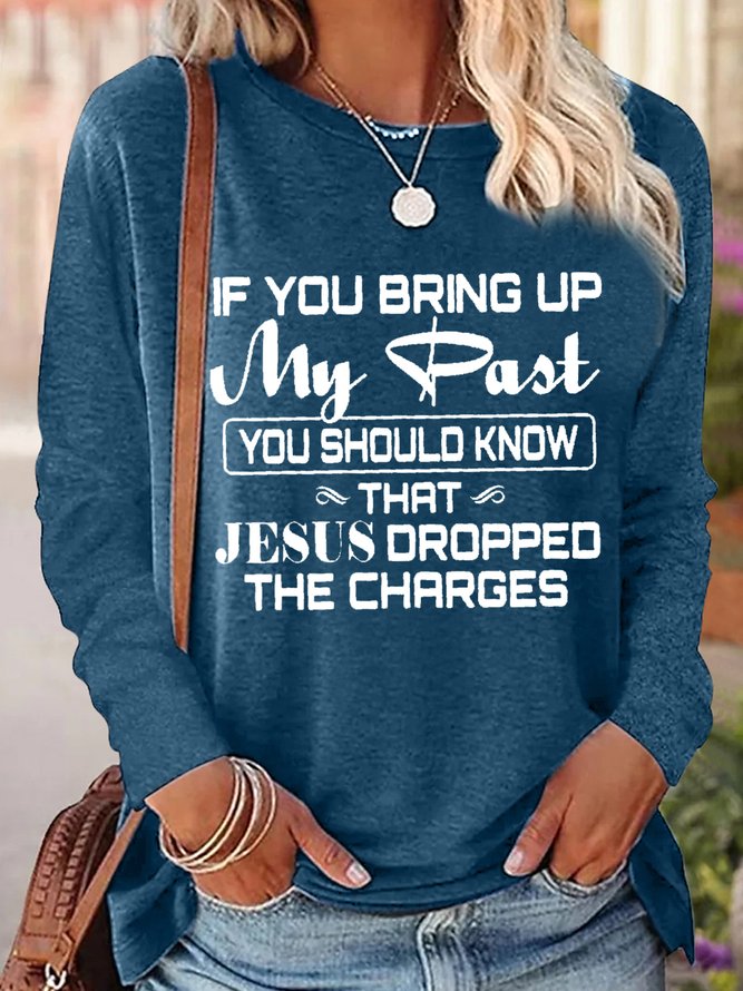 Women's If You Bring Up My Past You Should Kno That Jesus Dropped The Charges Christian Gold Casual Top