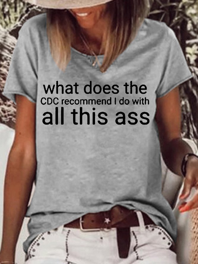 Women's CDC Recommend I Do With All This Ass Casual T-Shirt