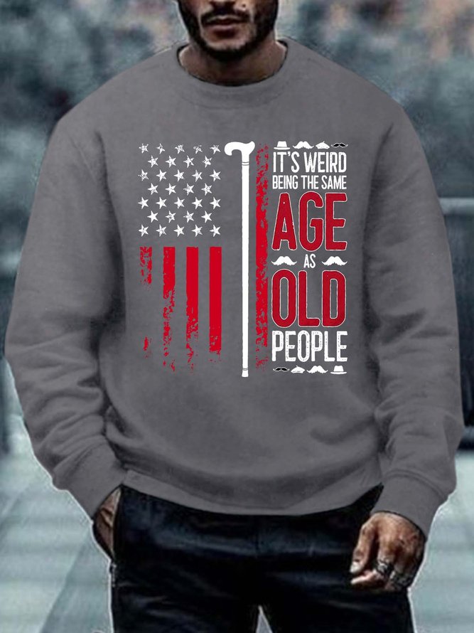Men’s It’s Weird Being The Same Age As Old People Text Letters Casual Regular Fit Sweatshirt