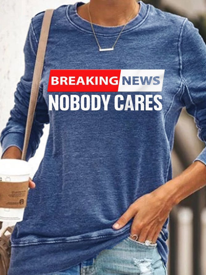 Women's Funny Sacastic BREAKING NEWS NOBODY CARES Sweatshirt