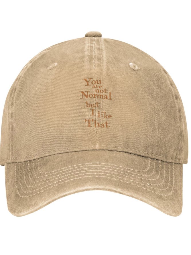 You Are Not Normal But I Like That Funny Graphic Adjustable Hat
