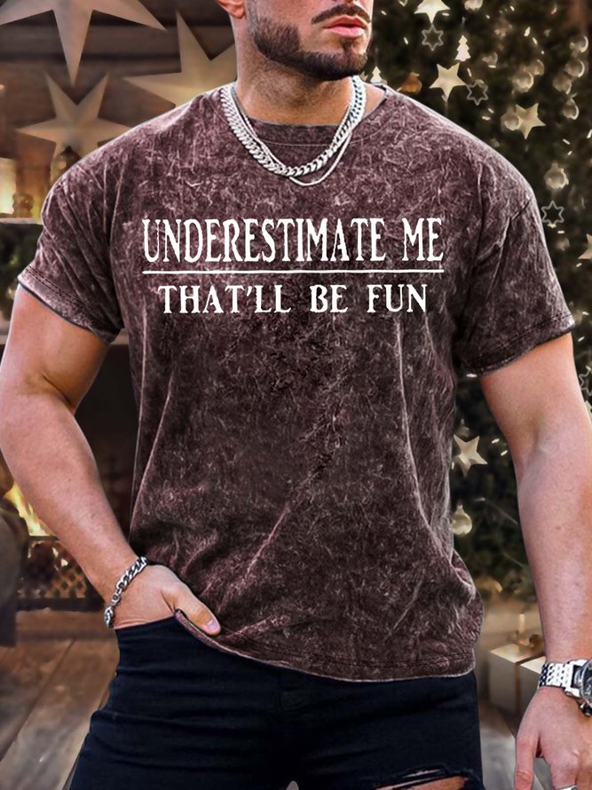 Men’s Underestimate Me That’ll Be Fun Text Letters Casual T-Shirt