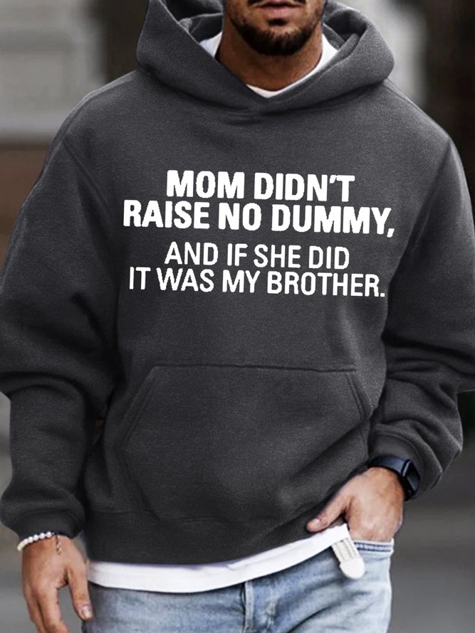 Men's My Mom Didn't Raise A Dummy, And If She Did It Was My Brother Loose Hoodie Casual Sweatshirt