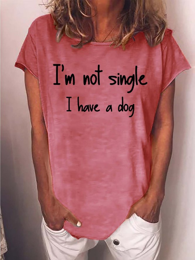 Women’s I’m Not Single I Have A Dog Cotton-Blend Text Letters Casual Crew Neck T-Shirt