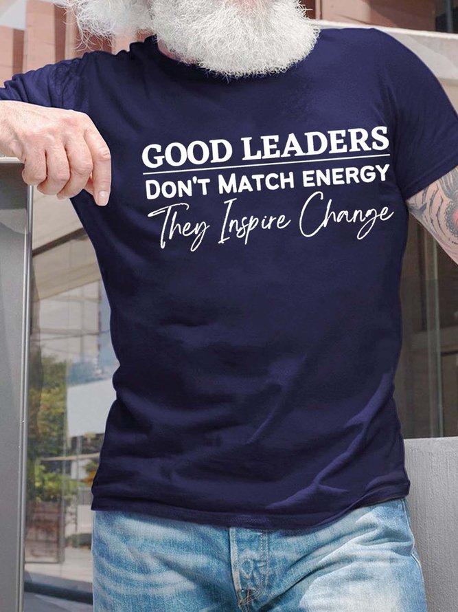 Men’s Good Leaders Don’t Match Energy They Inspire Change Casual Text Letters T-Shirt