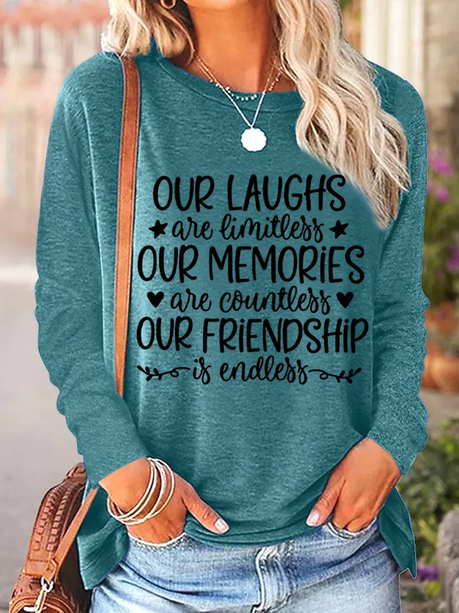 Gift For Best Friend Our Laughs Our Memories Our Friendship Womens Long Sleeve T-Shirt