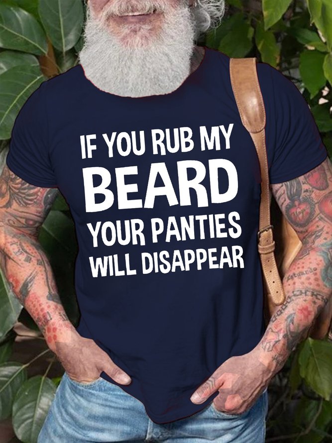 Men's If You Rub My Beard Your Panties Will Disappear Funny Graphic Print Cotton Loose Text Letters Casual T-Shirt