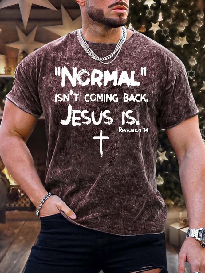 Men’s Normal Isn’t Coming Back Jesus Is Regular Fit Crew Neck Text Letters Casual T-Shirt