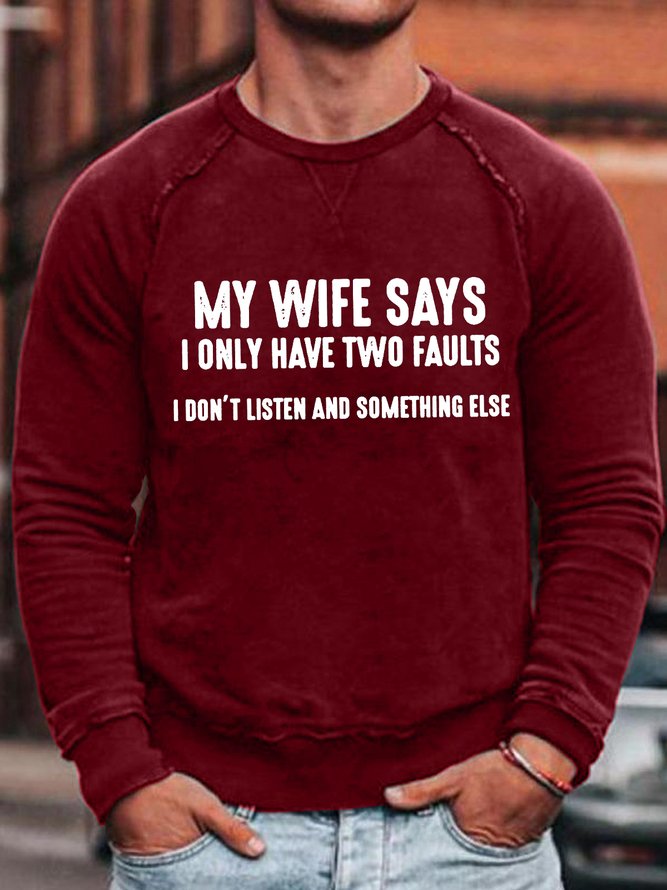 Men's My Wife Says I Only Have Two Faults I Don'T Listen And Something Else Funny Graphic Print Text Letters Cotton-Blend Casual Crew Neck Sweatshirt