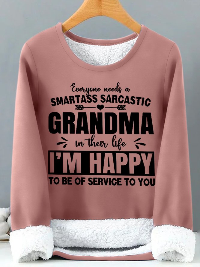 Women's Everyone Needs A Smartass Sarcastic Grandma In Their Life Text Letters Sweatshirt