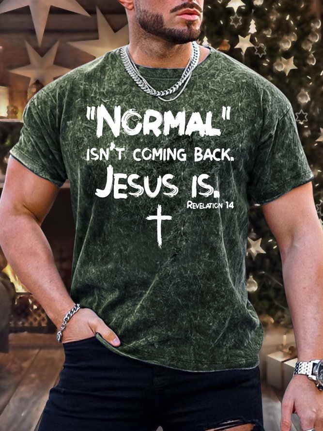 Men’s Normal Isn’t Coming Back Jesus Is Regular Fit Crew Neck Text Letters Casual T-Shirt