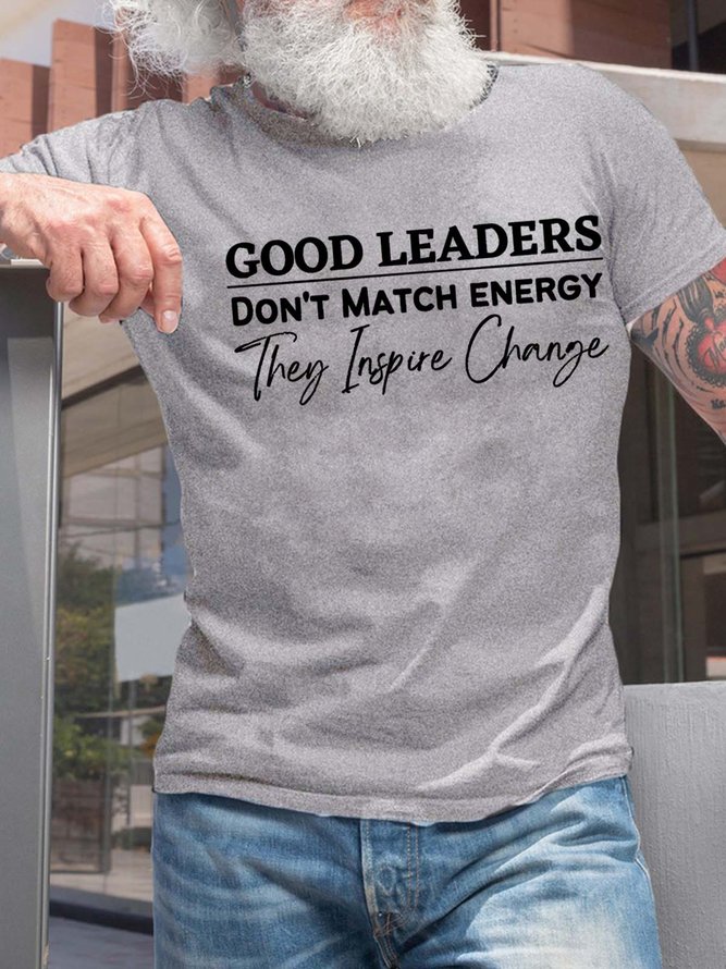 Men’s Good Leaders Don’t Match Energy They Inspire Change Casual Text Letters T-Shirt