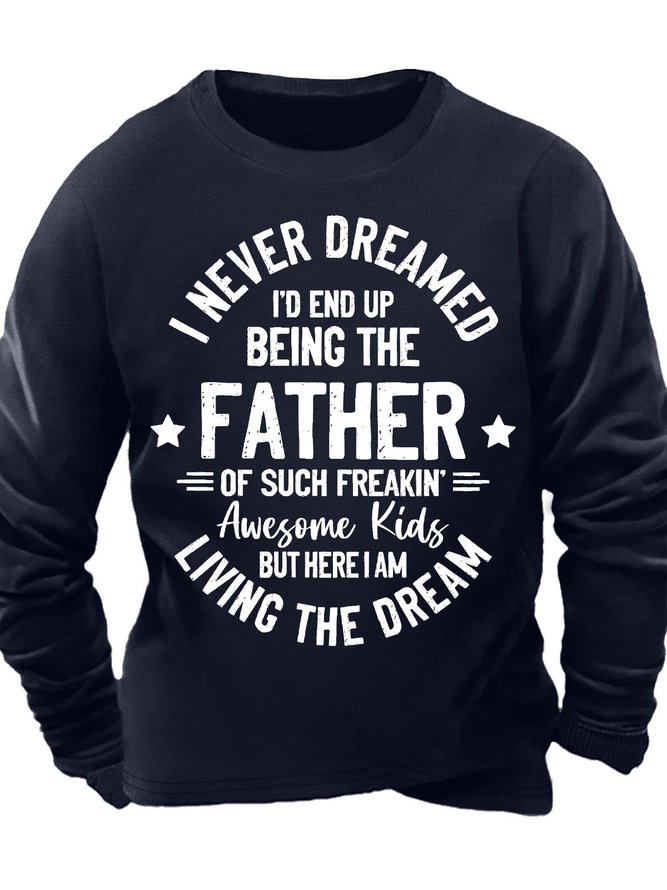 Men’s I Never Dreamed I’d End Up Being The Father Of Such Freakin Awesome Kids Text Letters Casual Sweatshirt