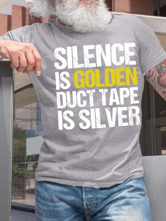Men’s Silence Is Golden Duct Tape Is Silver Cotton Casual T-Shirt
