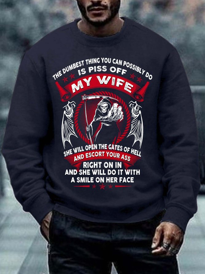 Men’s The Dumbest Thing You Can Possibly Do Is Piss Off My Wife Regular Fit Casual Sweatshirt