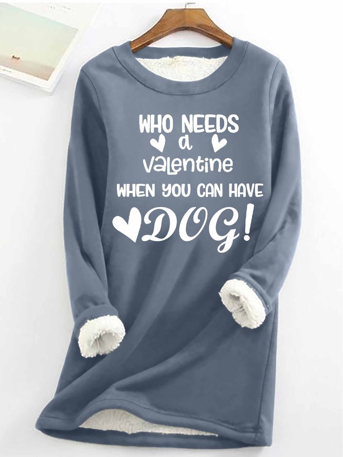 Women's Funny Word who needs a valentine when you have a dog? Simple Loose Sweatshirt