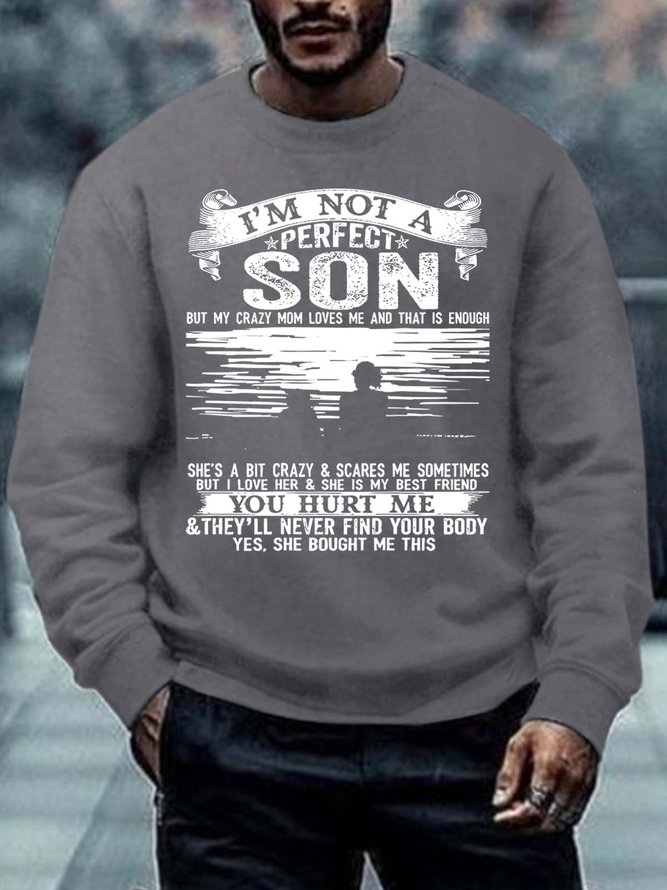 Men’s I’m Not A Perfect Son But My Crazy Mom Loves Me And That Is Enough Regular Fit Crew Neck Casual Sweatshirt