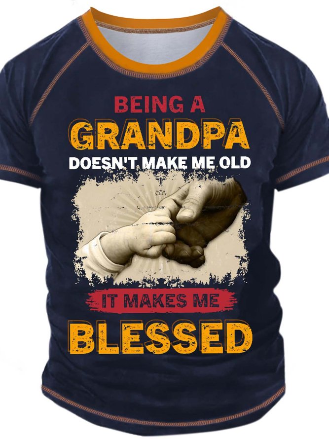 Men’s Being A Grandpa Doesn’t Make Me Old It Makes Me Blessed Crew Neck Casual Text Letters T-Shirt
