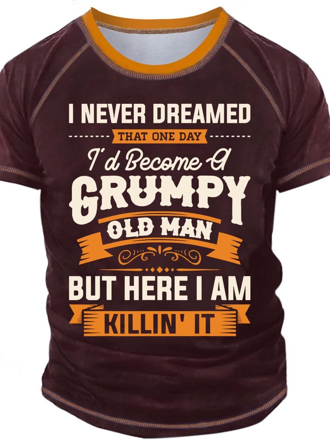 Men’s I Never Dreamed That One Day I’d Become Of Grumpy Old Man Text Letters Casual Crew Neck Regular Fit T-Shirt