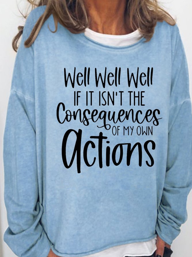 Women's Well Well Well Consequences Of My Actions Sarcastic Casual Crew Neck Sweatshirt