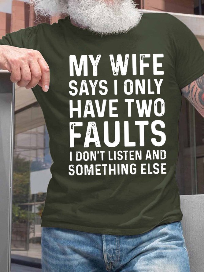 My Wife Says I Only Have Two Faults Mens T-Shirt