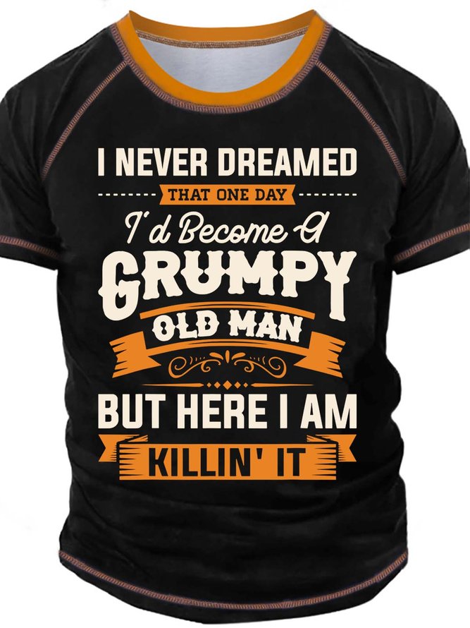 Men’s I Never Dreamed That One Day I’d Become Of Grumpy Old Man Text Letters Casual Crew Neck Regular Fit T-Shirt