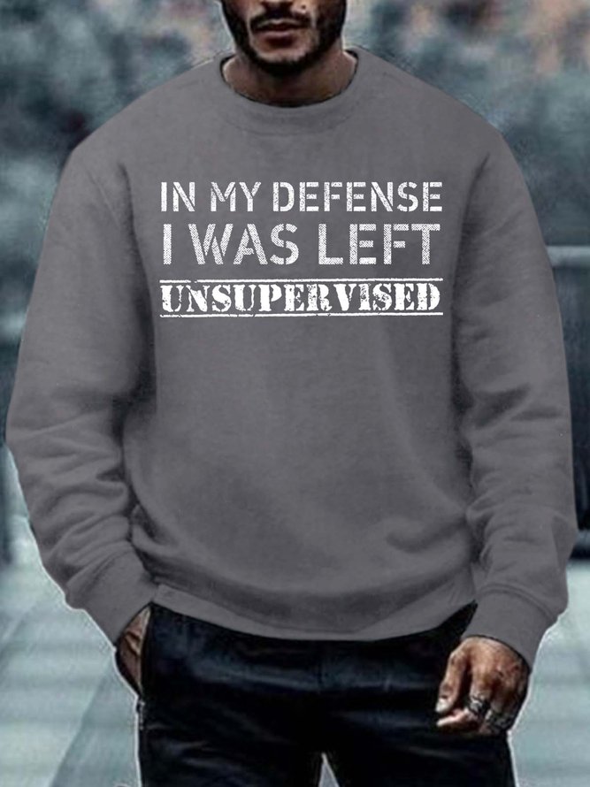 Men’s In My Defense I Was Left Unsupervised Casual Regular Fit Sweatshirt