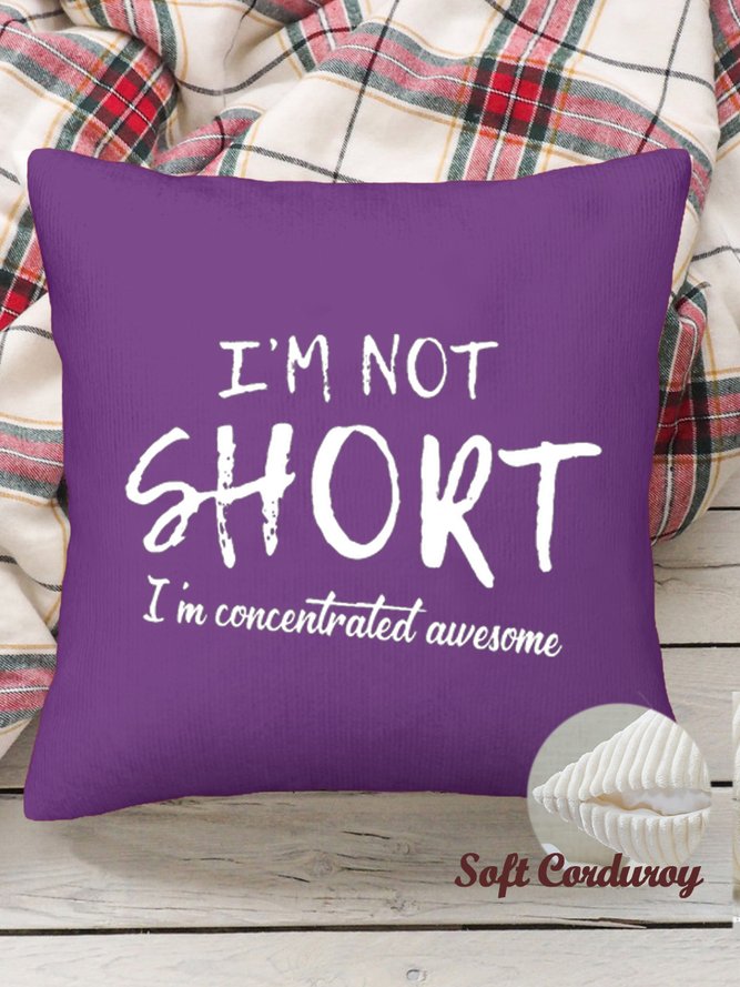18*18 Funny I'm Not Short I'm Concentrated Awesome Throw Pillow Covers, Pillow Covers Decorative Soft Corduroy Cushion Pillowcase Case For Living Room